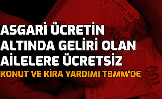 CHP TBMM'ye Sundu: "Asgari Ücretin Altında Geliri Olan Aileye Devlet Ücretsiz Konut Versin"