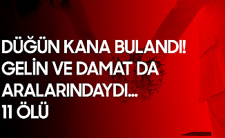 Düğün Kana bulandı: Gelin ve Damadın da Aralarında Olduğu 11 Kişi Öldü
