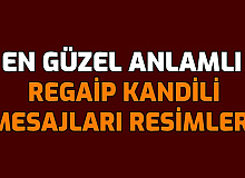 En Güzel Kandil Mesajları: Regaip Kandili Resimli SMS Mesajları 2021 Komik Anlamlı