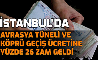İstanbul'da Köprü ve Avrasya Tüneli Geçiş Ücretine Yüzde 26 Zam: İşte Yeni Fiyatlar