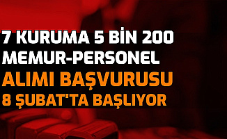 Kamuya 5 Bin 200 Personel ve Memur Alımı Başvurusu 8 Şubat'ta Başlıyor