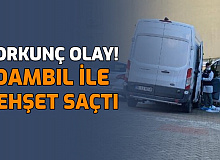 Korkunç Olay Bugün Yaşandı: Dambılla Dehşet Saçtı