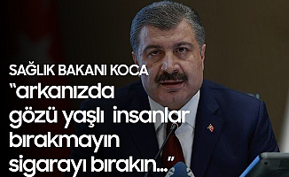 Sağlık Bakanı Fahrettin Koca'dan 'Sigarayı Bırakma Günü' Mesajı : Arkanızda Gözü Yaşlı İnsanlar Bırakmayın, Sigarayı Bırakın