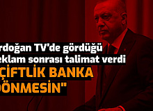 Televizyonda Reklamı Gören Erdoğan: "Çiftlik Banka Dönmesin"