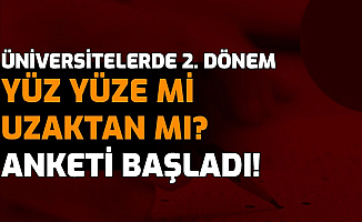 Üniversitelerde 2. Dönem Yüz Yüze mi Uzaktan mı? Anketi Başladı (YÖK Anketi Nerede?)