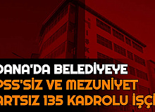 Adana'da Belediyeye KPSS'siz Mezuniyet Şartsız 135 İşçi Alımı