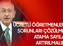 CHP Genel Başkanı Kılıçdaroğlu: "Atama Sayıları Artırılmalı, Ücretli Öğretmenlerin Sorunlarına Çözüm Getirilmeli"