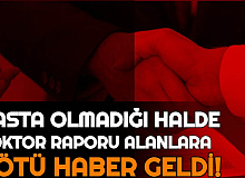 Hasta Olmadığı Halde Doktor Raporu Alıp İşyerinden İzin Alanlara Kötü Haber!