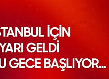 Meteoroloji Genel Müdürlüğü'nden Açıklama Geldi: Bu Gece Başlıyor...