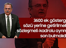 3600 Ek Gösterge Sözü Yerine Getirilmeli, Sözleşmeli-Kadrolu Ayrımı Son Bulmalı
