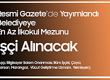 Belediyeye Aşçı, Bilgisayar Bakım Onarımcısı, Büro İşçisi, Çaycı, Garson, Marangoz, Vücut Geliştirme Uzmanı , Teknisyen Alımı Yapılacak