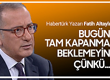 Gazeteci Fatih Altaylı: Tam Kapanma Falan Beklemeyin