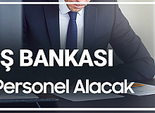 İş Bankası Personel Alımı Başvuruları Devam Ediyor