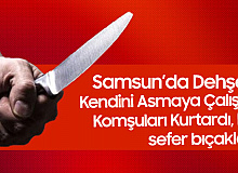 Kendisini Asmaya Çalıştı, Komşuları İpi Kesti, Bu Sefer Bıçakla...