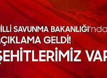 Milli Savunma Bakanlığı'ndan Kahreden Açıklama! Şehitlerimiz Var