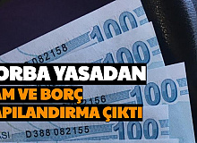 Torba Yasadan Zam ve Kredi Borç Yapılandırması Çıktı