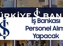 Türkiye İş Bankası Personel Alımı Yapacak - Şartlar ve Başvuru Tarihleri Açıklandı