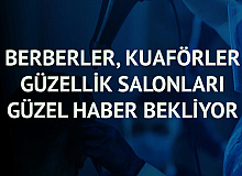 Berberler Ne Zaman Açılacak?  (Kuaförler, Güzellik Salonları, Berberler hakkında Karar Belli Oluyor)