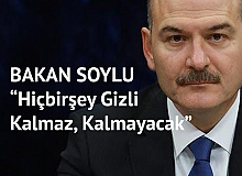 İçişleri Bakanı Süleyman Soylu'dan Yeni Açıklama: Hiçbir şey Gizli Kalmaz Kalmayacak