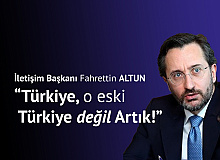 İletişim Başkanı Fahrettin Altun: Türkiye, o Eski Türkiye Değil Artık