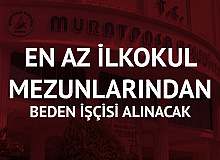 İŞKUR üzerinden Muratpaşa Belediyesi'ne En Az İlkokul Mezunu 40 Beden İşçisi Alımı Yapılacak