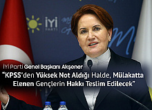 İYİ Parti Genel Başkanı Akşener: KPSS'den Yüksek Not Aldığı Halde, Mülakatta Elenen Gençlerin Hakkı Teslim Edilecek
