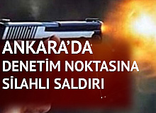 Ankara’da Denetim Yapan Polislere Ateş Açıldı