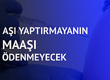 Bir İlginç Uygulama Daha! Aşı Olmayanlara Maaş Vermeyecekler