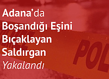 Boşandığı Eski Eşini Bıçaklamıştı! Şahıs Gözaltına Alındı