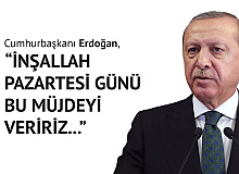 Cumhurbaşkanı Erdoğan Az Önce Duyurdu! “İnşallah Pazartesi Müjdeyi Veririz…”