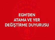 EGM Duyurdu! 21 Bin 526 Personel için Atama ve Yer Değiştirme İşlemleri Tamamlandı
