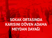 Karısını Döven Yabancı Uyruklu Şahsa Meydan Dayağı Atıldı