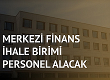 Merkezi Finans İhale Birimi’ne 15 Personel Alımı Yapılacak