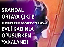 Skandal Gün Yüzüne Çıktı! Bakan ile Danışmanı Öpüşürken Yakalandı