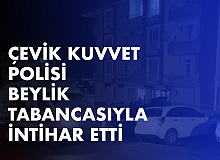 Çevik Kuvvet Polisi Beylik Tabancasıyla İntihar Etti