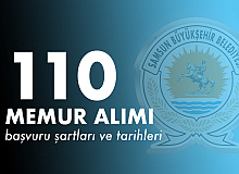Samsun Büyükşehir Belediyesi 110 Memur Alımı Başvuru Şartları ve Tarihleri