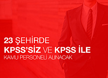 23 İlde KPSS Şartsız ve KPSS ile Personel Alınacak! İşte Şehirlere Göre Dağılım