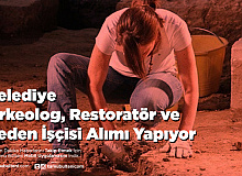 Belediye Arkeolog, Restoratör ve Beden İşçisi Alımı Yapıyor