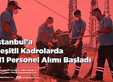 İstanbul’a Çeşitli Kadrolarda 111 Personel Alımı Başladı