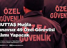 MUTTAŞ Muğla Sınavsız 49 Güvenlik Görevlisi Alımı Yapacak