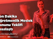Son Dakika Öğretmenlik Meslek Kanunu Teklifi Yasalaştı