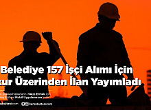 13 Belediye 157 İşçi Alımı İçin İşkur Üzerinden İlan Yayımladı