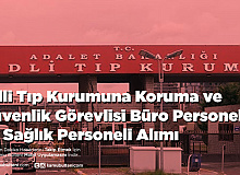Adli Tıp Kurumuna Koruma ve Güvenlik Görevlisi Büro Personeli ve Sağlık Personeli Alımı