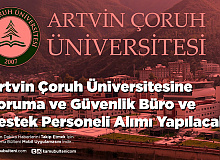 Artvin Çoruh Üniversitesine Koruma ve Güvenlik Büro ve Destek Personeli Alımı Yapılacak