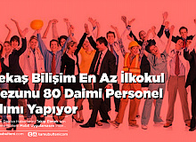 Bekaş Bilişim En Az İlkokul Mezunu 80 Daimi Personel Alımı Yapıyor