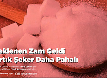 Beklenen Zam Geldi Artık Şeker Daha Pahalı