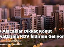 Ev Alacaklar Dikkat Konut Fiyatlarına KDV İndirimi Geliyor