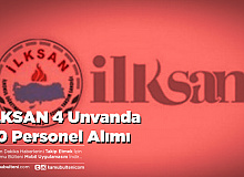 İLKSAN 4 Unvanda 20 Personel Alımı