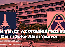 İzelman En Az Ortaokul Mezunu 15 Daimi Şoför Alımı Yapıyor