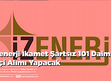 İzenerji İkamet Şartsız 101 Daimi İşçi Alımı Yapacak